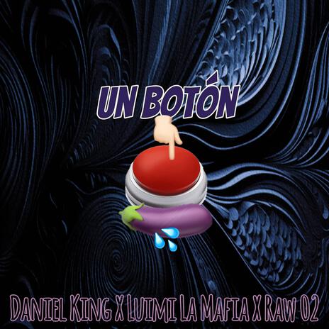 UN BOTON ft. Luimi La Mafia & Raw 02 | Boomplay Music