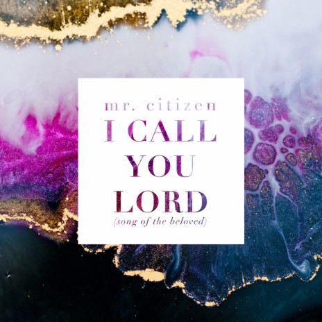 I Call You Lord (Song of the Beloved) | Boomplay Music