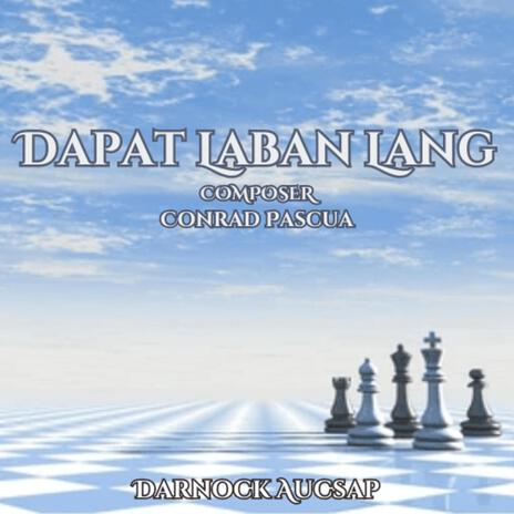 Dapat Laban Lang | Boomplay Music