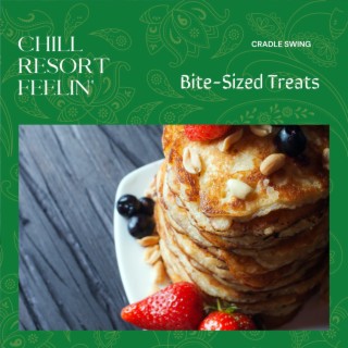 Chill Resort Feelin' - Bite-sized Treats