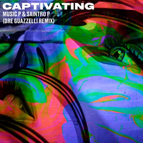 Captivating (Dre Guazzelli Remix) ft. Saintro P Sax Up, Chaz Washington & Dre Guazzelli | Boomplay Music