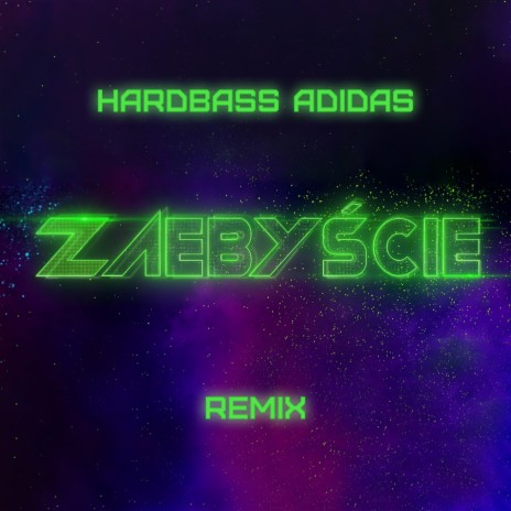 ZAEBYŚCIE (Hardbass Adidas Remix) ft. Qry & Hardbass Adidas | Boomplay Music