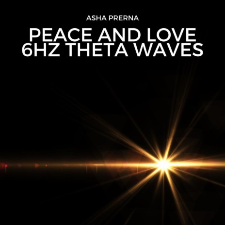 Peace and Love - 6Hz Theta Waves