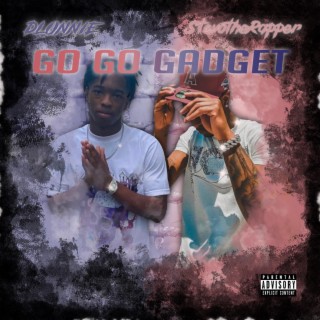 Go Go Gadget ft. StevotheRapper lyrics | Boomplay Music