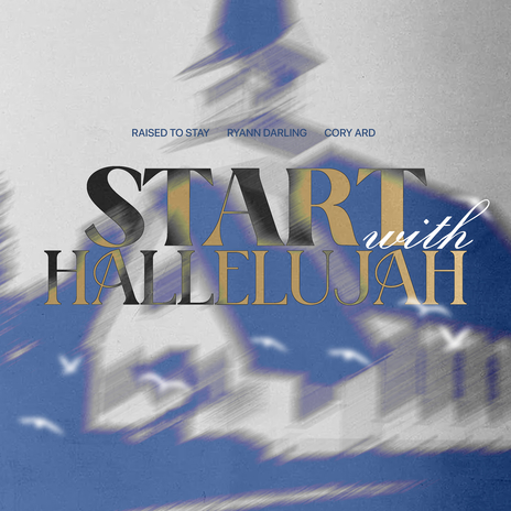 Start With Hallelujah ft. Ryann Darling & Raised To Stay | Boomplay Music