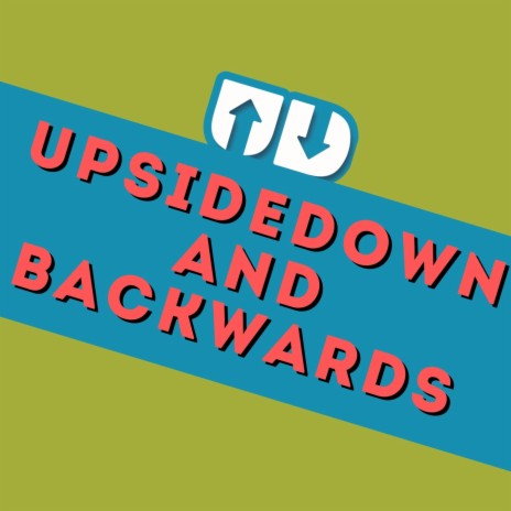 Upsidedown and Backwards | Boomplay Music