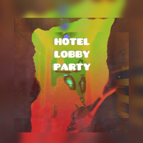 HOTEL LOBBY PARTY