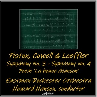 Piston, Cowell & Loeffler: Symphony NO. 3 - Symphony NO. 4 - Poem ’La Bonne Chanson’