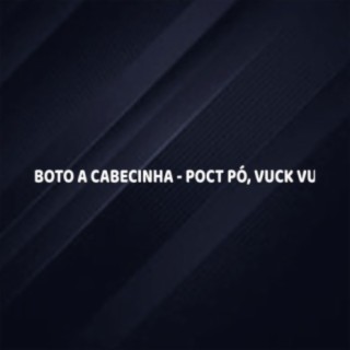 BOTO A CABECINHA - POCT PÓ, VUCK VU