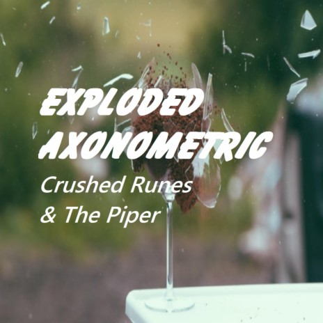 Exploded Axonometric (feat. Mortimer's Piper) | Boomplay Music