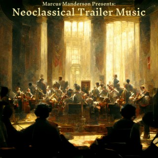 Marcus Manderson Presents: Neoclassical Trailer Music