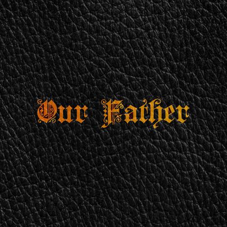 Our Father ft. Workman Song