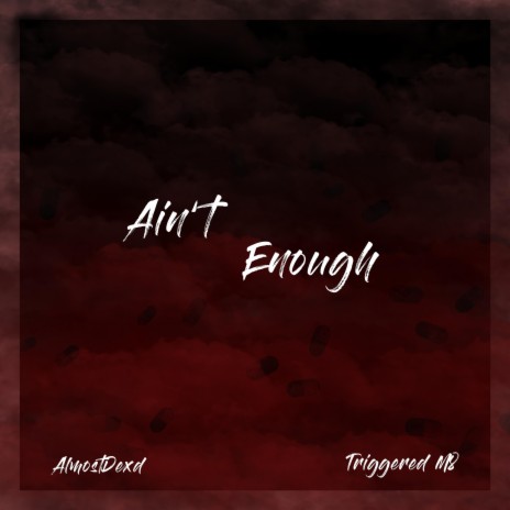 Ain't Enough ft. Almostdexd | Boomplay Music