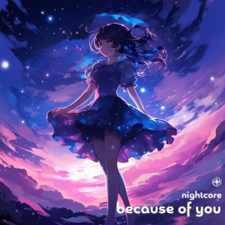 Because Of You - Nightcore