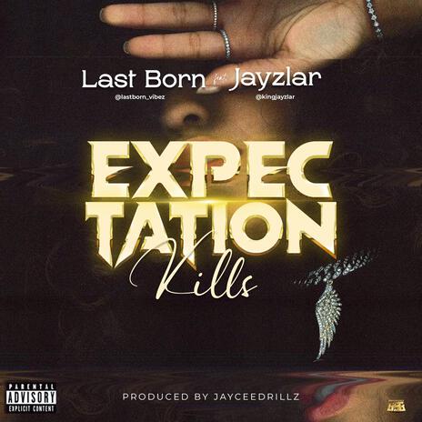 Expectation Kills ft. Jayzlar | Boomplay Music