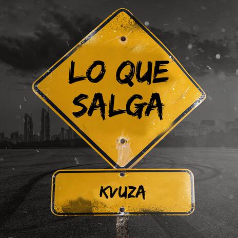 Lo Que Salga | Boomplay Music