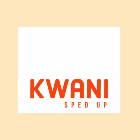 Kwani (Sped Up)