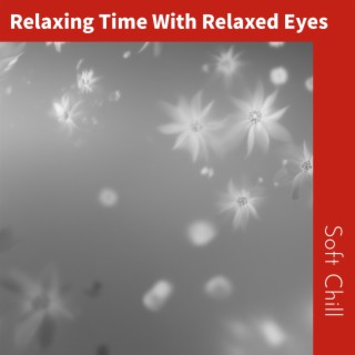 Relaxing Time With Relaxed Eyes