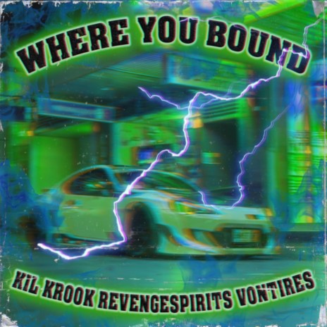 WHERE YOU BOUND ft. VON TIRES & KIL KROOK | Boomplay Music