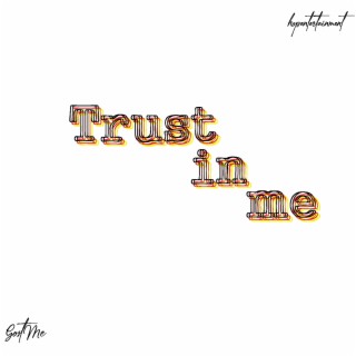 Trust in me