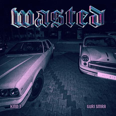 WASTED ft. GURI SMRA | Boomplay Music