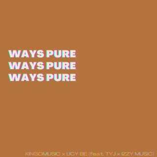 Ways Pure ft. Kingdmusic, TYJ & Izzy Music lyrics | Boomplay Music