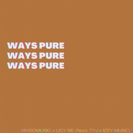 Ways Pure ft. Kingdmusic, TYJ & Izzy Music | Boomplay Music