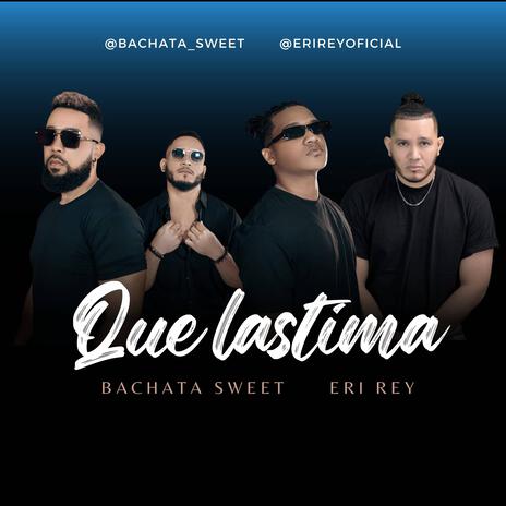 Que Lastima ft. Bachata Sweet | Boomplay Music