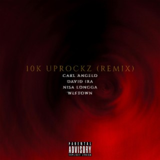 10k Uprockz (Remix) ft. David Ira, Nisa Longga & WLFTOWN lyrics | Boomplay Music