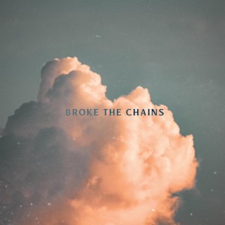 Broke the Chains