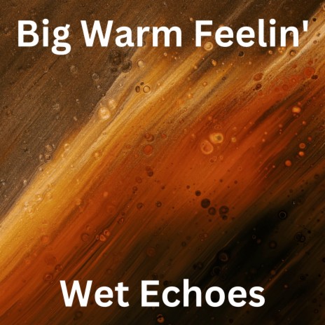 Big Warm Feelin' | Boomplay Music