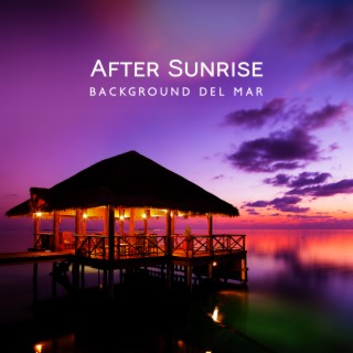 After Sunrise Background del Mar: Ibiza Chill House Café, Hot Party Dj Night