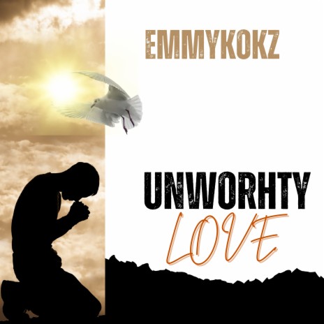 Unworthy Love | Boomplay Music