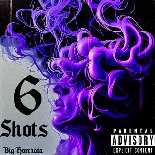 6 Shots