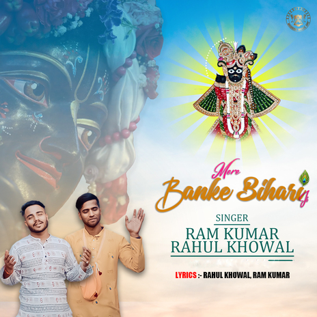 Mere Banke Bihari Ji ft. Rahul Khowal | Boomplay Music