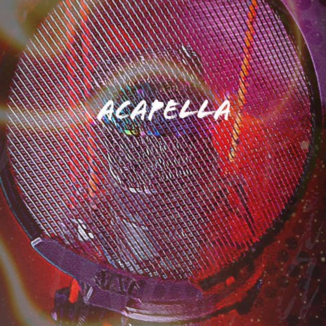 ACAPELLA | Boomplay Music