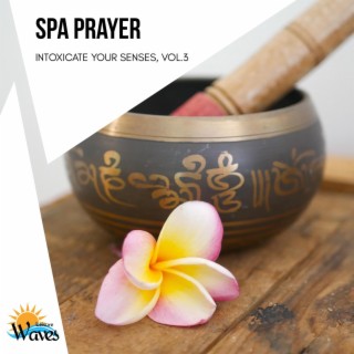 Spa Prayer - Intoxicate Your Senses, Vol.3