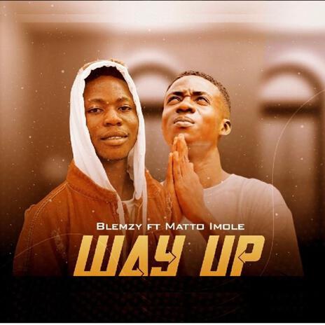 Way Up ft. Matto Imole | Boomplay Music