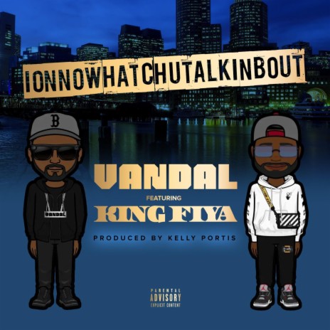 ionnowhatchutalkinbout ft. King Fiya