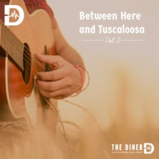 Between Here And Tuscaloosa, Vol. 2