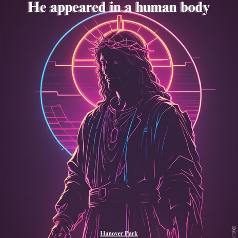 He appeared in a human body | Boomplay Music