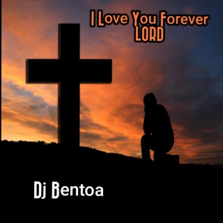 I Love You Forever LORD lyrics | Boomplay Music