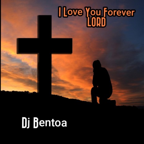 I Love You Forever LORD | Boomplay Music
