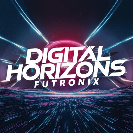 Digital Horizons | Epic Synthwave & Futuristic Electronic Music Adventure | Boomplay Music