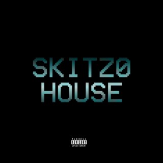 SKITZ0 HOUSE