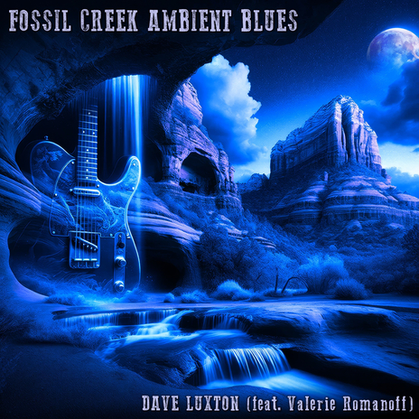 Fossil Creek Ambient Blues ft. Valerie Romanoff | Boomplay Music