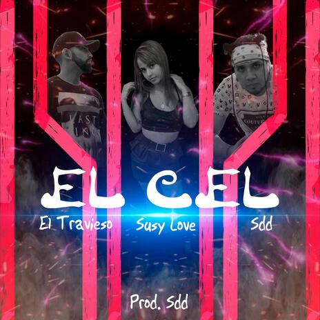 El Cel ft. El Travieso & Susy Love | Boomplay Music