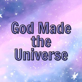 God Made The Universe lyrics | Boomplay Music