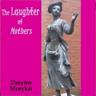 The Laughter of Mothers