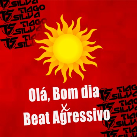 Olá, bom dia x Beat Agressivo | Boomplay Music